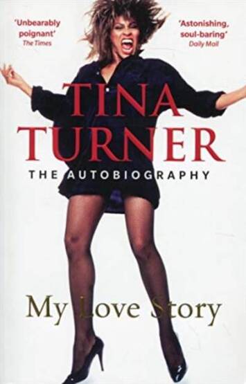 Tina Turner: My Love Story (Official Autobiography) - Arrow Books