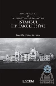 Tıphane-İ Amire Ve Mekteb-İ Tıbbiye-İ Şahane’Den İstanbul Tıp Fakültesi’Ne - 1