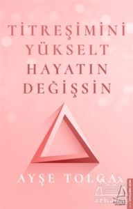 Titreşimini Yükselt Hayatın Değişsin - 1