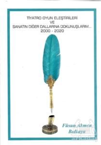 Tiyatro Oyun Eleştirileri Ve Sanatın Diğer Dallarına Dokunuşlarım (2000-2020) - Mitos Boyut Yayınları