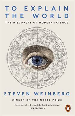 To Explain the World: The Discovery of Modern Science - Penguin Books UK