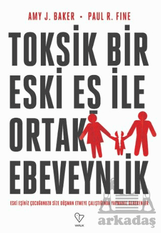 Toksik Bir Eski Eş İle Ortak Ebeveynlik - Varlık Yayınları