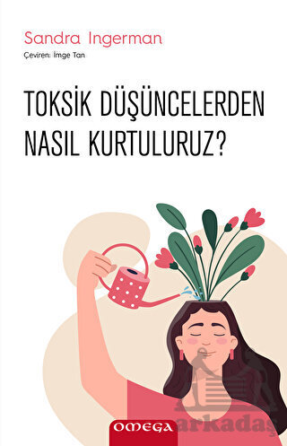 Toksik Düşüncelerden Nasıl Kurtuluruz? - Omega
