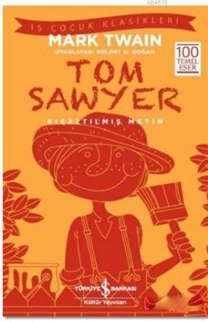 Tom Sawyer (Kısaltılmış Metin); 100 Temel Eser - İş Bankası Kültür Yayınları