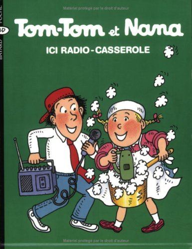 Tom-Tom et Nana 11: Ici radio-casserole - Bayard