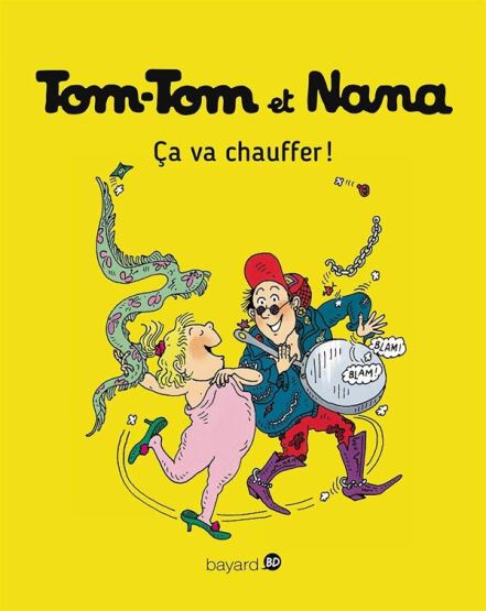 Tom-Tom et Nana 15: Ca va chauffer! - Bayard