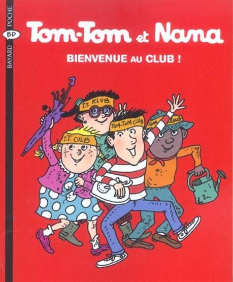 Tom-Tom et Nana 19: Bienvenue au club ! - Bayard