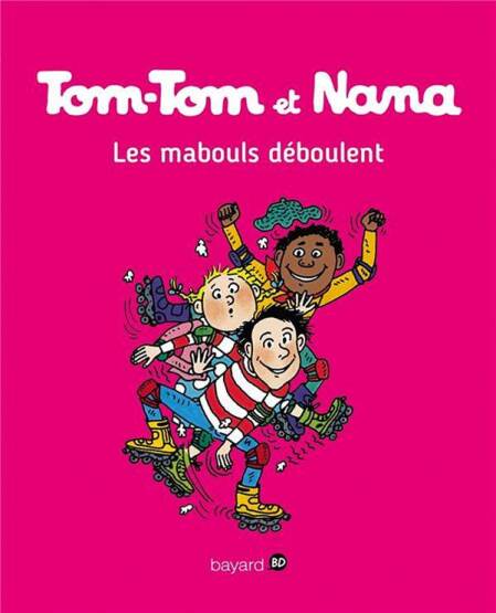 Tom-Tom et Nana 25: Les Mabouls Déboulent! - Bayard