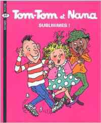 Tom-Tom et Nana 32: Subliiiimes! - Bayard