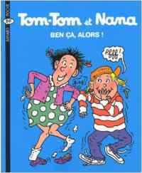 Tom-Tom et Nana 33: Ben Ça, Alors! - Bayard