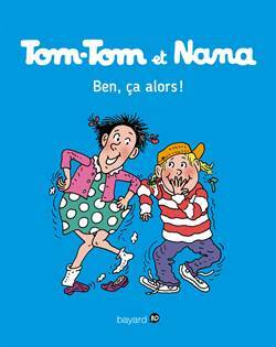 Tom-Tom Et Nana 33: Ben Ça, Alors! - 1