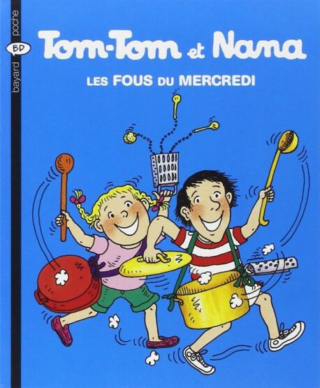 Tom-Tom et Nana 9: Les Fous Du Mercredi - Bayard