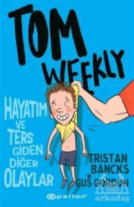 Tom Weekly: Hayatım Ve Ters Giden Diğer Olaylar - 1