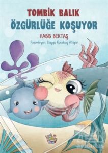 Tombik Balık Özgürlüğe Koşuyor - Parmak Çocuk Yayınları
