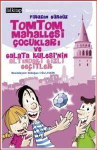 Tomtom Mahallesi Çocukları ve Galata Kulesinin Altındaki Gizli Geçitler - Lal Kitap