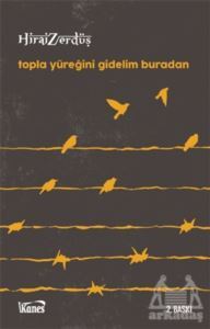 Topla Yüreğini Gidelim Buradan - Kanes Yayınları