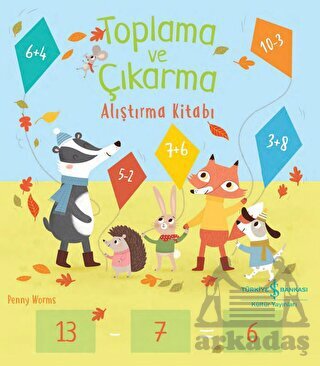 Toplama Ve Çıkarma Alıştırma Kitabı - İş Bankası Kültür Yayınları