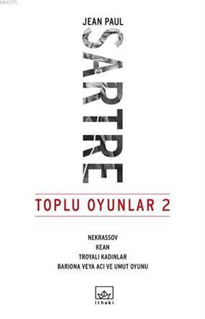 Toplu Oyunlar 2; Nekrassov - Kean - Troyalı Kadınlar - Bariona veya Acı ve Umut Oyunu - İthaki Yayınları
