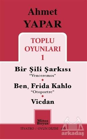 Toplu Oyunları 1 / Bir Şili Şarkısı - Ben, Frida Kahlo - Vicdan - Mitos Boyut Yayınları