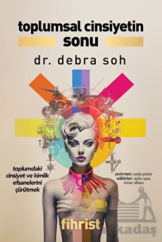 Toplumsal Cinsiyetin Sonu - Toplumdaki Cinsiyet Ve Kimlik Efsanelerini Çürütmek - Fihrist Kitap