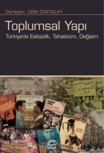 Toplumsal Yapı: Türkiye'de Eşitsizlik Tahakküm Değişim - İletişim Yayınları