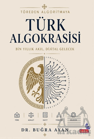 Töreden Algoritmaya - Türk Algokrasisi - Berikan Yayınevi