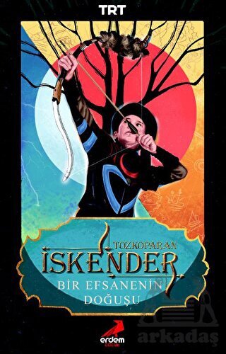 Tozkoparan İskender: Bir Efsanenin Doğuşud - Erdem Çocuk