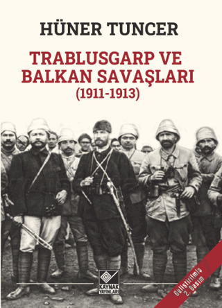 Trablusgarp Ve Balkan Savaşları (1911-1913) - Kaynak Yayınları