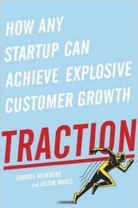 Traction: How Any Startup Can Achieve Explosive Customer Growth - 1