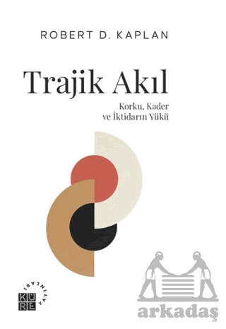 Trajik Akıl Korku, Kader Ve İktidarın Yükü - Küre Yayınları