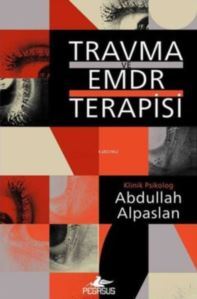 Travma Ve EMDR Terapisi - Pegasus Yayıncılık