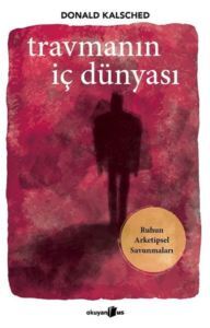 Travmanın İç Dünyası - Ruhun Arketipsel Savunmaları - Okuyan Us Yayınları