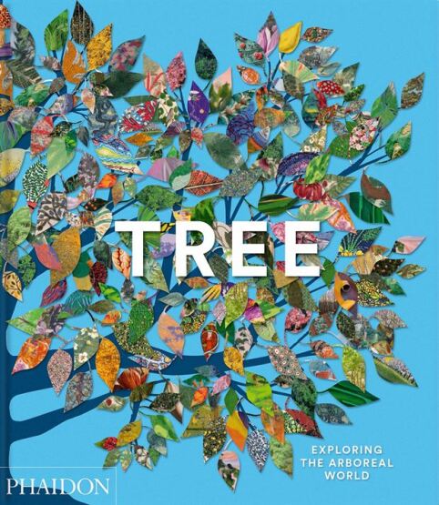 Tree
Exploring the Arboreal World - Phaidon Press