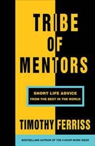 Tribe Of Mentors: Short Life Advice From The Best In The World - 1