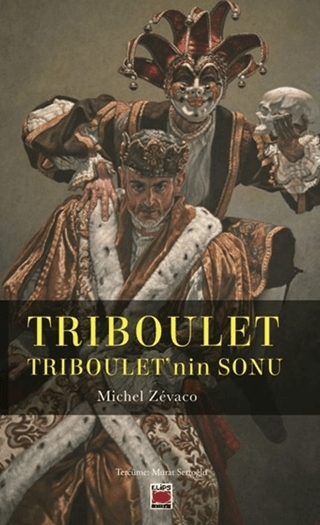 Triboulet - Triboulet’Nin Sonu - Elips Kitap