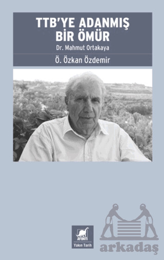 TTB’Ye Adanmış Bir Ömür: Dr. Mahmut Ortakaya - 1