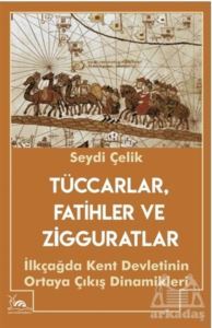 Tüccarlar, Fatihler Ve Zigguratlar - Sarmal Kitabevi