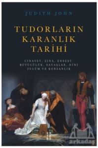 Tudorların Karanlık Tarihi - Ketebe Yayınları