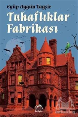 Tuhaflıklar Fabrikası - İletişim Yayınevi