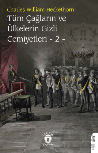 Tüm Çağların Ve Ülkelerin Gizli Cemiyetleri Cilt 2 - Dorlion Yayınları
