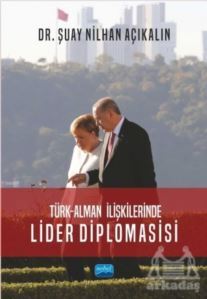 Türk - Alman İlişkilerinde Lider Diplomasisi - 1