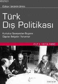 Türk Dış Politikası Cilt 1; Kurtuluş Savaşından Bugüne Olgular, Belgeler, Yorumlar - İletişim Yayınevi