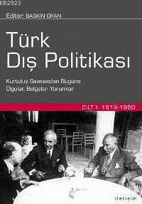 Türk Dış Politikası Cilt 1; Kurtuluş Savaşından Bugüne Olgular, Belgeler, Yorumlar - 1