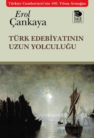 Türk Edebiyatının Uzun Yolculuğu - İmge Kitabevi Yayınları
