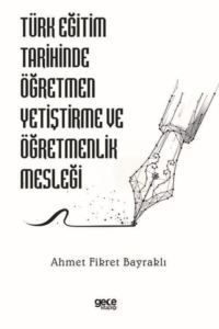 Türk Eğitim Tarihinde Öğretmen Yetiştirme Ve Öğretmenlik Mesleği - Gece Kitaplığı