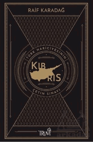 Türk Hariciyesinin Çetin Sınavı Kıbrıs - Truva Yayınları