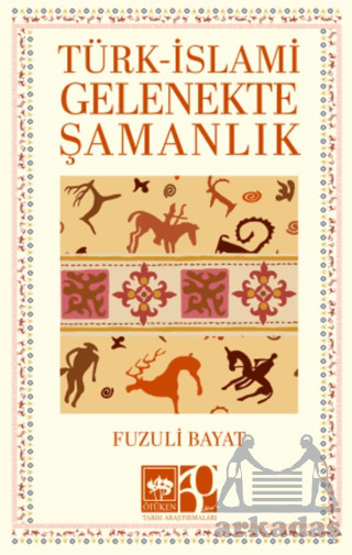 Türk - İslami Gelenekte Şamanlık - Ötüken Neşriyat