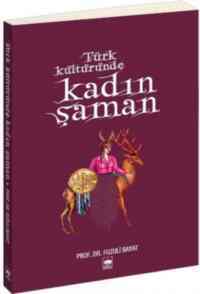 Türk Kültüründe Kadın Şaman - 1