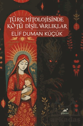 Türk Mitolojisinde Kötü Dişil Varlıklar - 2