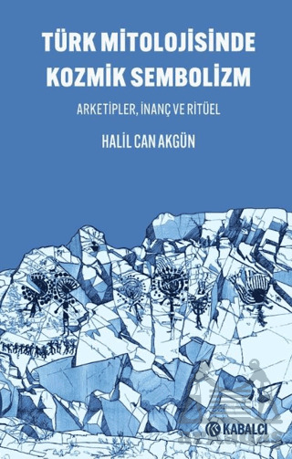 Türk Mitolojisinde Kozmik Sembolizm - Kabalcı Yayınevi - Doruk Yayınları